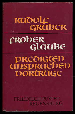 Graber, Rudolf:  Froher Glaube. Predigten, Ansprachen, Vorträge. 
