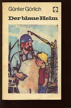 Görlich, Günter:  Der blaue Helm. ATB. Alex Taschenbücher 80. 