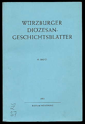 Freudenberger, Theobald und Klaus (Hrsg.) Wittstadt:  Würzburger Diözesan-Geschichtsblätter Bd. 45. 