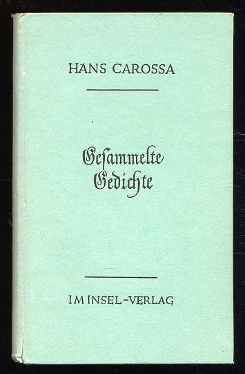 Carossa, Hans:  Gesammelte Gedichte. 