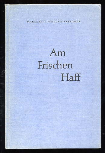 Weibgen-Kreidner, Margarete:  Am Frischen Haff. 