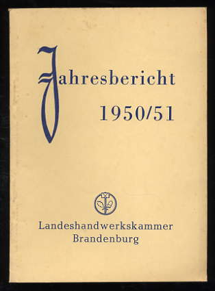   Jahresbericht 1950/51. Landeshandwerkskammer Brandenburg. 