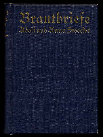 Stoecker, Adolf und Anna Stoecker:  Adolf und Anna Stoecker. Brautbriefe. 