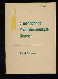   6. mehrjährige Produktionsanalyse Getreide. Bezirk Schwerin. 