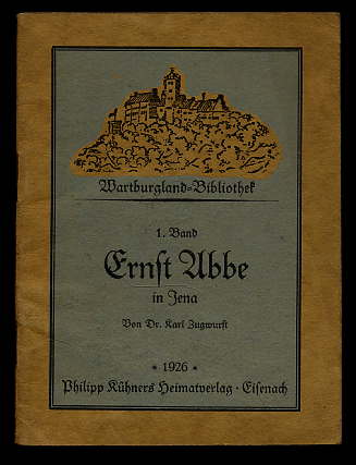 Zugwurst, Karl:  Ernst Abbe in Jena. Wartburgland-Bibliothek 1. 