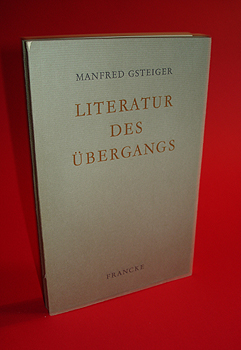 Gsteiger, Manfred:  Literatur des Übergangs. Essays. 