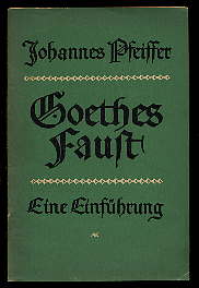 Pfeiffer, Johannes:  Goethes Faust. Eine Einführung. 