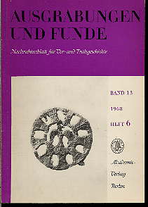   Ausgrabungen und Funde. Nachrichtenblatt für Vor- und Frühgeschichte. Bd. 13 (nur) H. 6. 