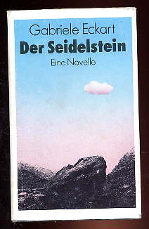 Eckart, Gabriele:  Der Seidelstein. Eine Novelle. 