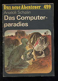 Schalin, Anatoli:  Das Computerparadies. Das neue Abenteuer 499. 