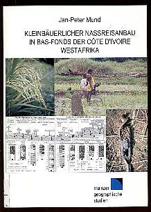 Mund, Jan-Peter:  Kleinbäuerlicher Nassreisanbau in Bas-Fonds der Côte d`Ivoire, Westafrika. Mainzer geographische Studien 50 