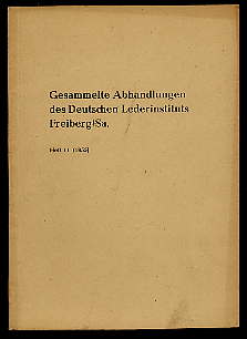   Gesammelte Abhandlungen des Deutschen Lederinstituts Freiberg. Sachsen (nur) Heft 11. 