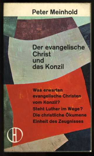 Meinhold, Peter:  Der evangelische Christ und das Konzil. Herder-Bücherei 98. 