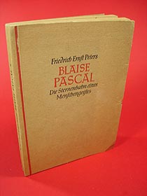 Peters, Friedrich Ernst:  Blaise Pascal. Die Sternenbahn eines Menschengeistes. 