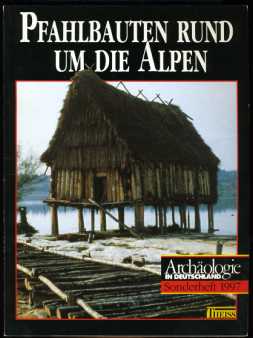 Schlichtherle, Helmut:  Pfahlbauten rund um die Alpen. Archäologie in Deutschland. Sonderheft 1997. 