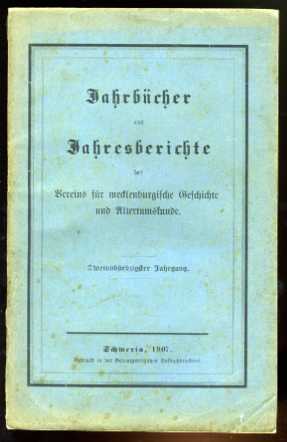 Grotefend, Hermann (Hrsg.):  Jahrbücher des Vereins für mecklenburgische Geschichte und Altertumskunde. 72. Jg. Mit angehängtem Jahresberichte. 1907. 