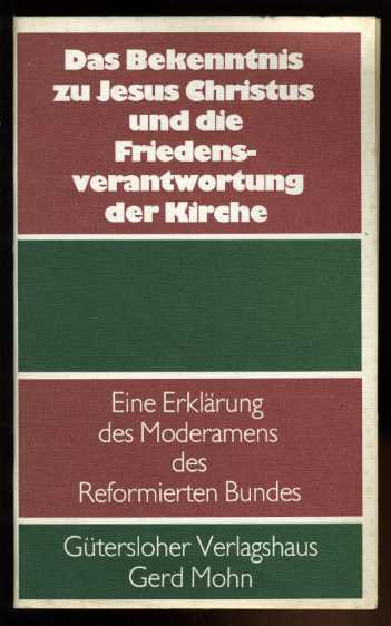 Kraus, Hans-Joachim:  Das Bekenntnis zu Jesus Christus und die Friedensverantwortung der Kirche. Eine Erklärung des Moderamens des Reformierten Bundes. 
