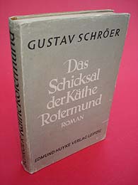 Schröer, Gustav:  Das Schicksal der Käthe Rotermund. Roman. 