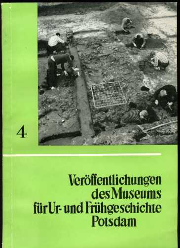   Veröffentlichungen des Museums für Ur- und Frühgeschichte Potsdam. Bd. 4. 