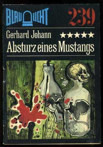 Johann, Gerhard:  Absturz eines Mustangs. Kriminalerzählung. Blaulicht 239. 
