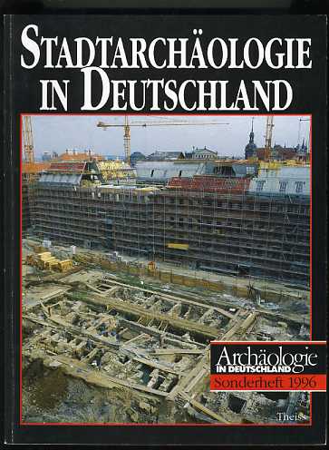 Fehring, Günter P.:  Stadtarchäologie in Deutschland. Archäologie in Deutschland. Sonderheft 1996 