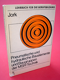 Jork, Rainer:  Pneumatische und hydraulische Bauelemente und Baugruppen der MSR-Technik. Lehrbuch für die Berufsbildung. 