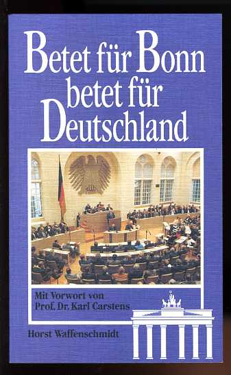 Waffenschmidt, Horst:  Betet für Bonn - betet für Deutschland. Edition C. 