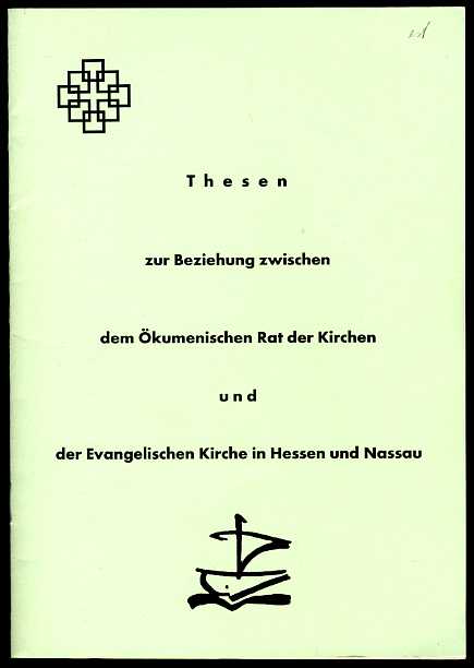  Thesen zur Beziehung zwischen dem Ökumenischen Rat der Kirchen und der Evangelischen Kirche in Hessen und Nassau. 