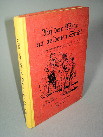 Oertzen, Margarete von (Hrsg.):  Auf dem Weg zur goldenen Stadt. Erzählung für Jung und Alt. Nach Amy le Feuvre`s "Jills roter Beutel" in autorisierter Übersetzung von M. L. v. B. 