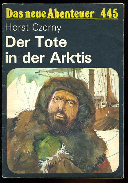 Czerny, Horst:  Der Tote in der Arktis. Das neue Abenteuer 445. 