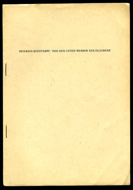 Rendtorff, Heinrich (Hrsg.):  Von den guten Werken des Glaubens. Handreichung zur Bibelwoche 1953 über den Jakobusbrief. Hilfe fürs Amt 27. 