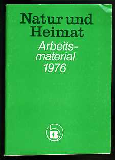 Weinitschke, Hugo:  Natur und Heimat. Teil der kulturpolitischen Verpflichtung des Kulturbundes der DDR. Referat auf der Präsidialtagung am 21. 11. 1975 in Berlin. Natur und Heimat. Arbeitsmaterial 1976. 