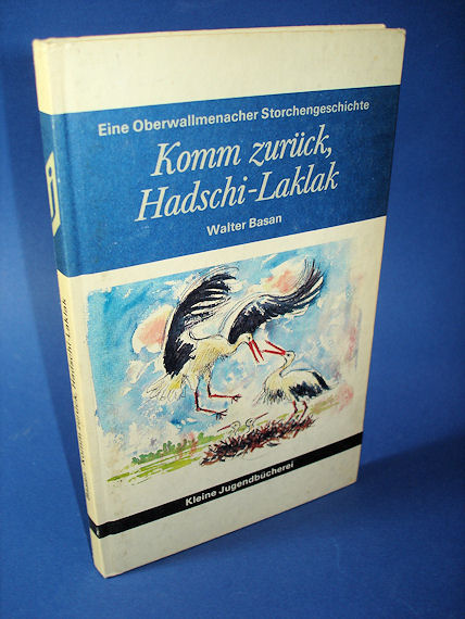 Basan, Walter:  Komm zurück, Hadschi-Laklak. Eine Oberwallmenacher Storchengeschichte. Kleine Jugendbücherei. 