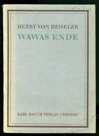 Heiseler, Henry von:  Wawas Ende. Ein Dokument. 