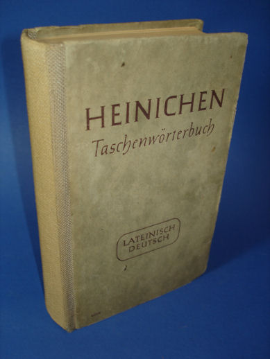 Heinichen, Friedrich Adolf:  Lateinisch-deutsches Taschenwörterbuch zu den klassischen und ausgewählten mittelalterlichen Autoren. 