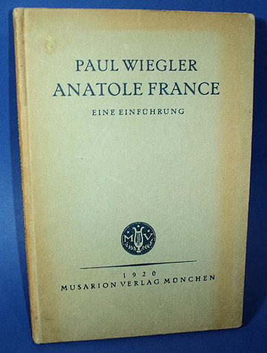 Wiegler, Paul:  Anatole France. Eine Einführung. 