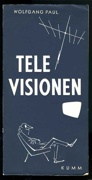 Paul, Wolfgang:  Tele-Visionen. Pro und Contra Fernsehen. Kumm-Ologien. Eine originelle Bücherei. 