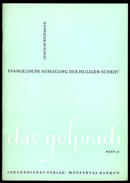 Beckmann, Joachim:  Evangelische Auslegung der Heiligen Schrift. Das Gespräch Heft 47. 