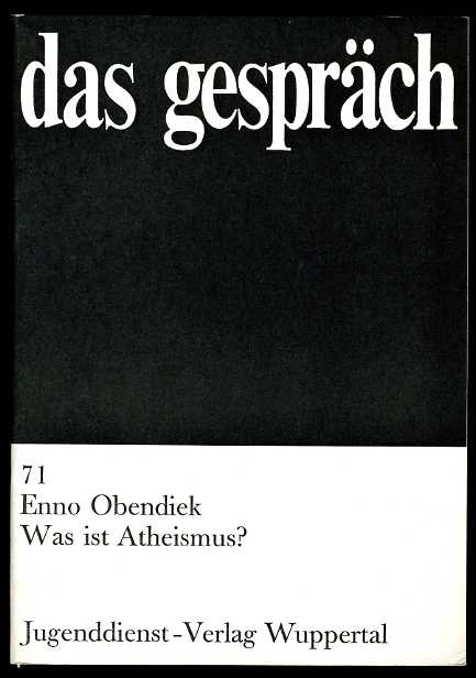 Obendiek, Enno:  Was ist Atheismus? Das Gespräch Heft 71. 