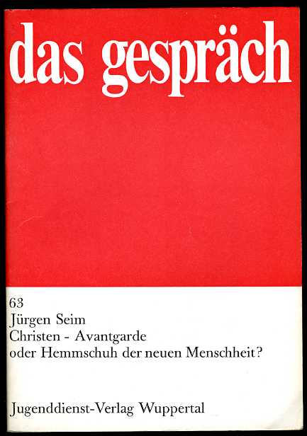 Seim, Jürgen:  Christen - Avantgarde oder Hemmschuh der neuen Menschheit? Das Gespräch Heft 63. 