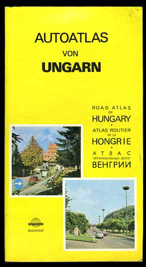   Autoatlas von Ungarn. Road Atlas of Hungry. Atlas Routier de la Hongrie. Atlas Awtomobilnuich dorog Bengrii. 1 : 360 000. 