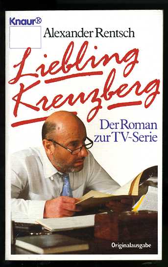 Rentsch, Alexander:  Liebling Kreuzberg. Roman. Bd. 1. 