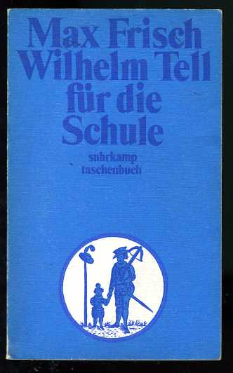Frisch, Max:  Wilhelm Tell für die Schule. Suhrkamp-Taschenbuch 2. 