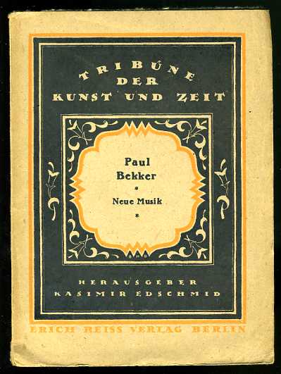 Bekker, Paul:  Neue Musik. Tribüne der Kunst und Zeit. Eine Schriftensammlung 6. 