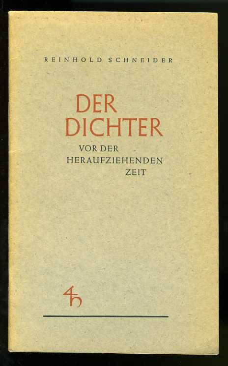 Schneider, Reinhold:  Der Dichter vor der heraufziehenden Zeit. 