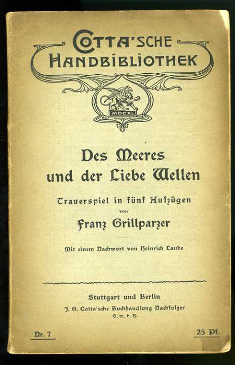 Grillparzer, Franz:  Des Meeres und der Liebe Wellen. Trauerspiel in fünf Aufzügen. Cotta`sche Handbibliothek 7. 