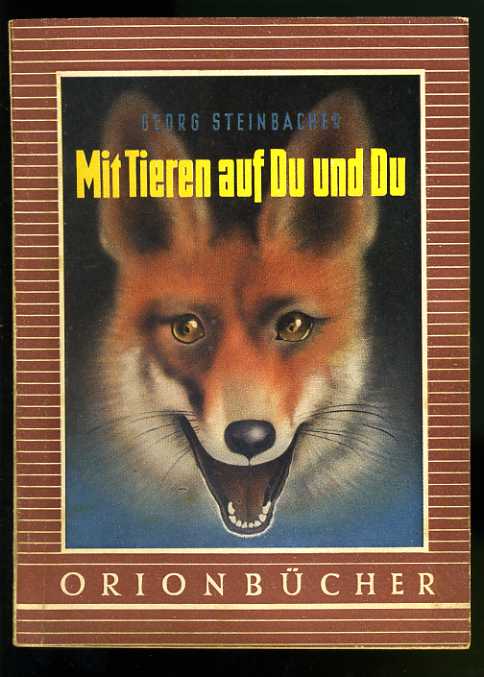 Steinbacher, Georg:  Mit Tieren auf Du und Du. 3. Teil. Orionbücher Bd. 66. 