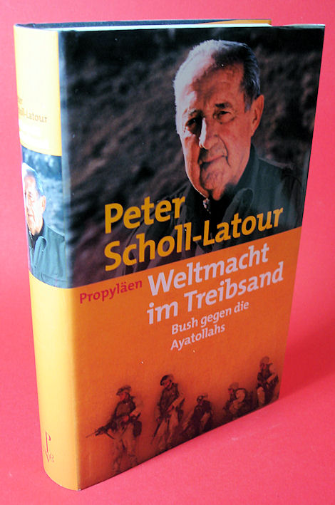 Scholl-Latour, Peter:  Weltmacht im Treibsand. Bush gegen die Ayatollahs. 