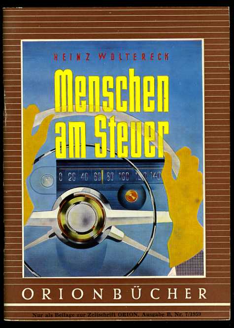 Woltereck, Heinz:  Menschen am Steuer. Orionbücher Bd. 127. 