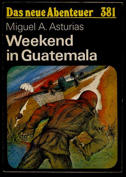 Asturias, Miguel Angel:  Weekend in Guatemala. Das neue Abenteuer 381. 